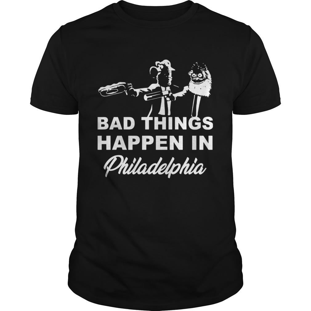 Bad Things Happen In Philadelphia  Unisex