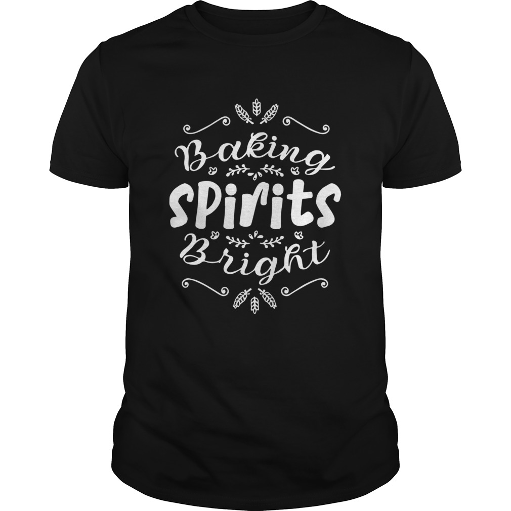 Baking Spirits Bright Christmas For Family shirt