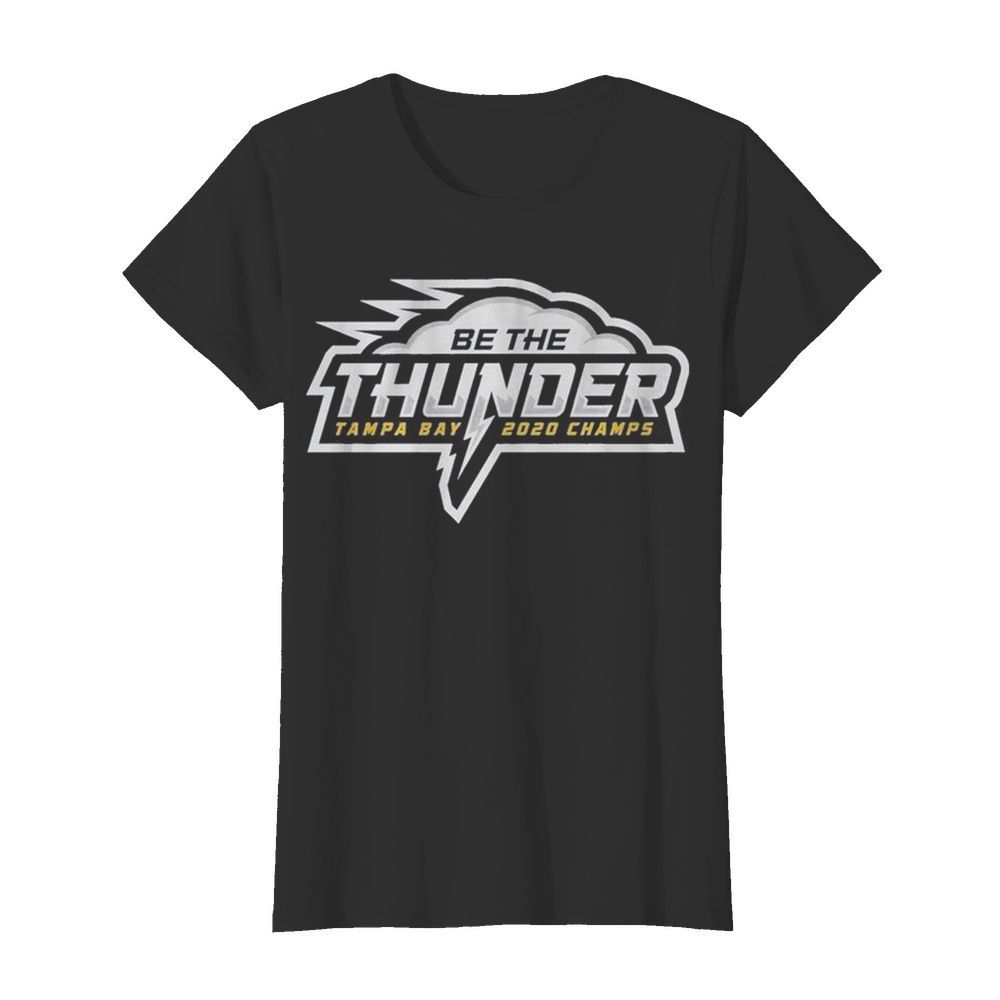 Be the Thunder Tampa Bay Lightning 2020 Champs  Classic Women's T-shirt