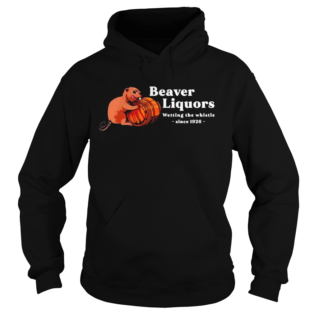 Beaver liquors wetting the whistle since 1926  Hoodie