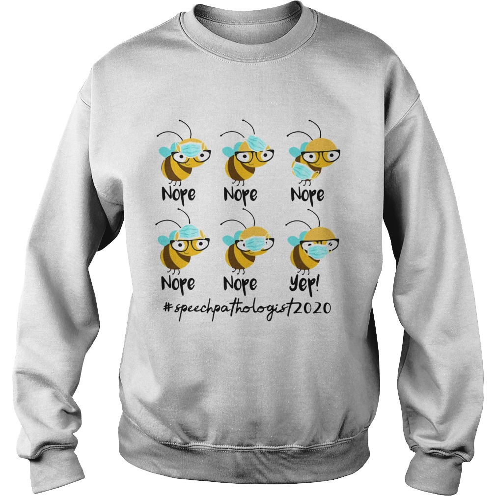 Bee Face Mask Nope Nope Yep Speechpathologist 2020  Sweatshirt