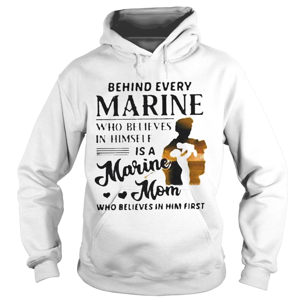 Behind every marine who believes himself is a marine mom who believes  Hoodie