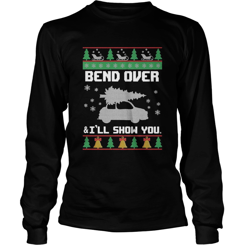 Bend Over And Ill Show You Christmas  Long Sleeve