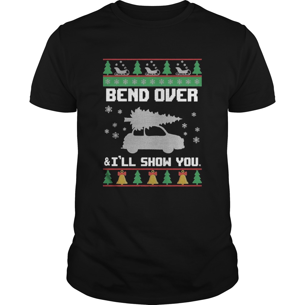 Bend Over And Ill Show You Christmas  Unisex