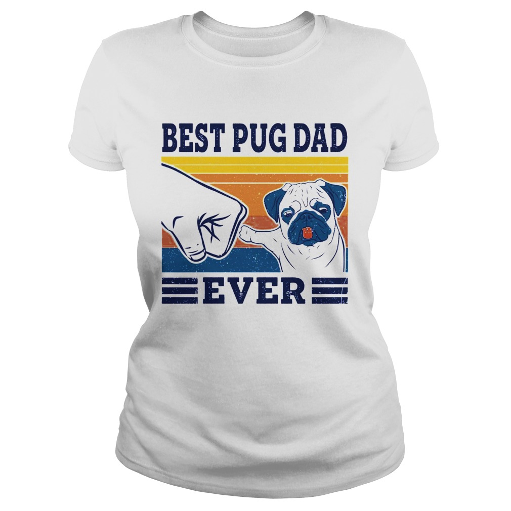 Best Pug Dad Ever  Classic Ladies