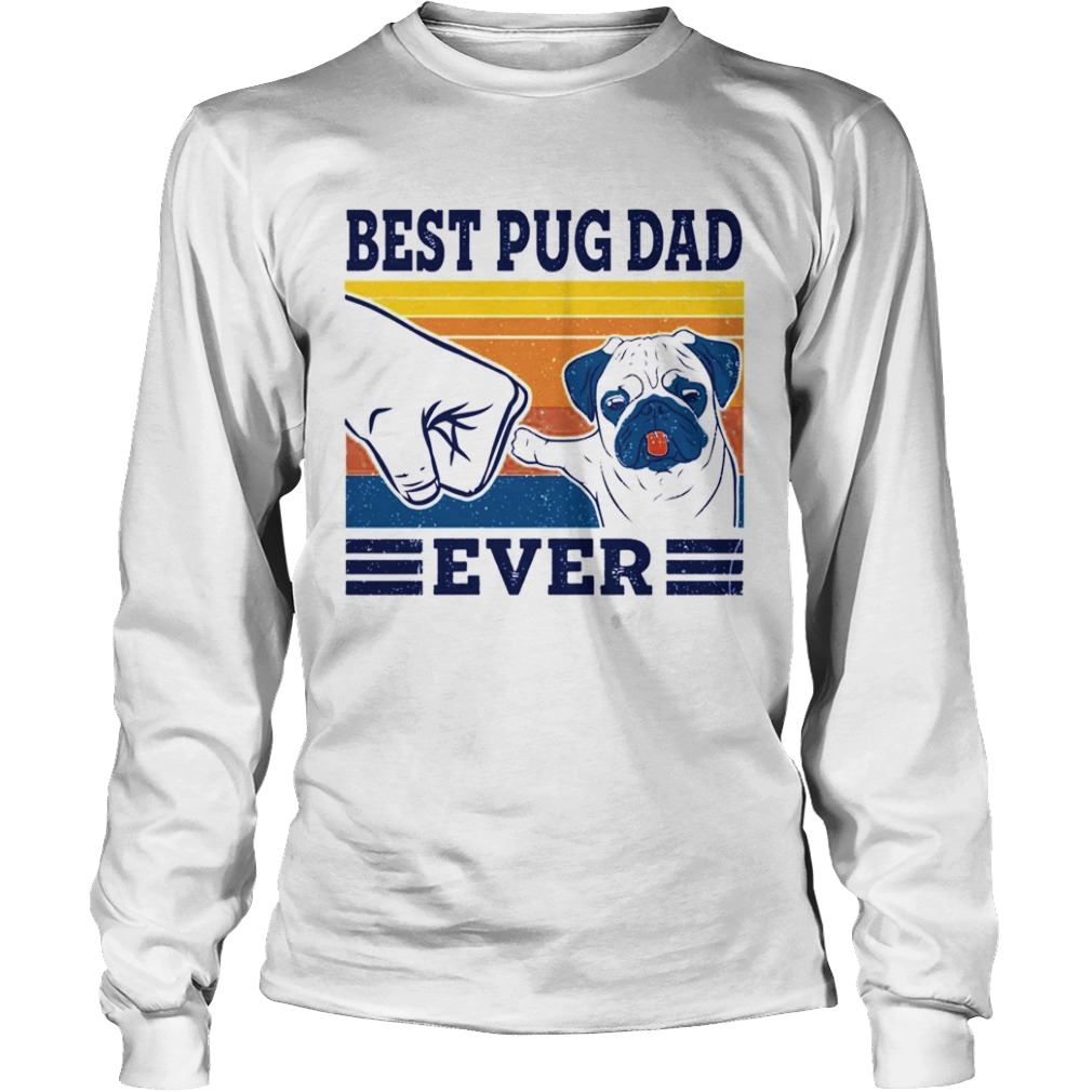 Best Pug Dad Ever  Long Sleeve