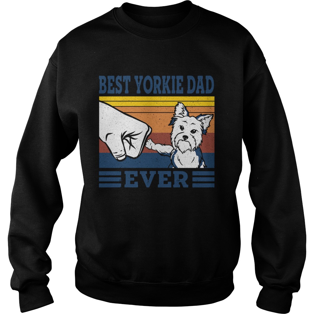 Best Yorkie Dad Ever Vintage  Sweatshirt