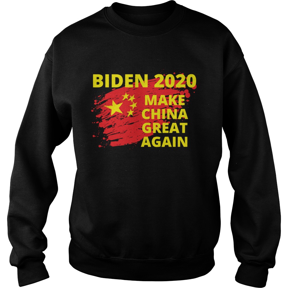 Biden 2020 Make China Great Again Political Sarcastic Funny  Sweatshirt