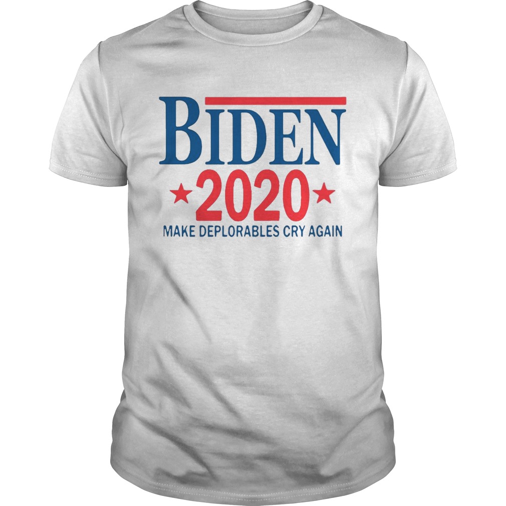 Biden 2020 Make Deplorables Cry Again shirt