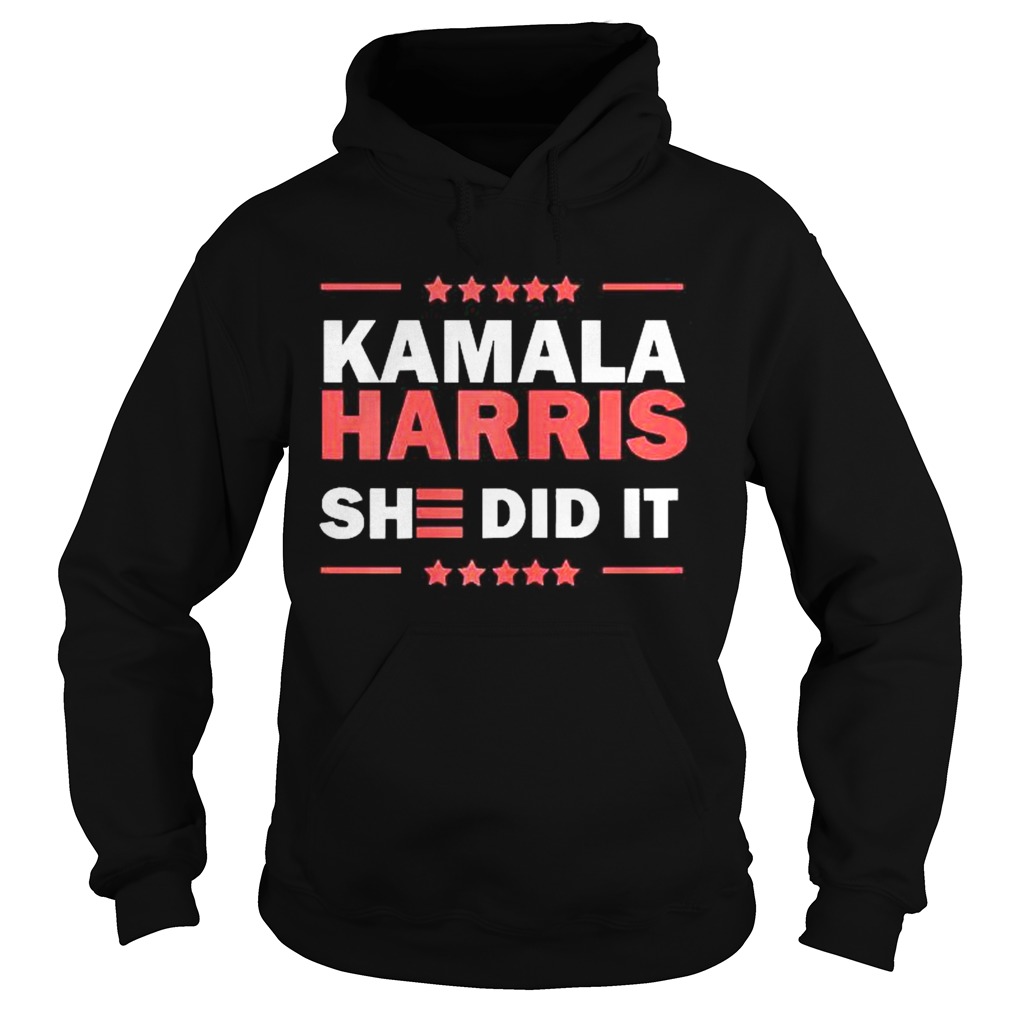 Biden Harris 2020 Kamala Harris She Did It  Hoodie