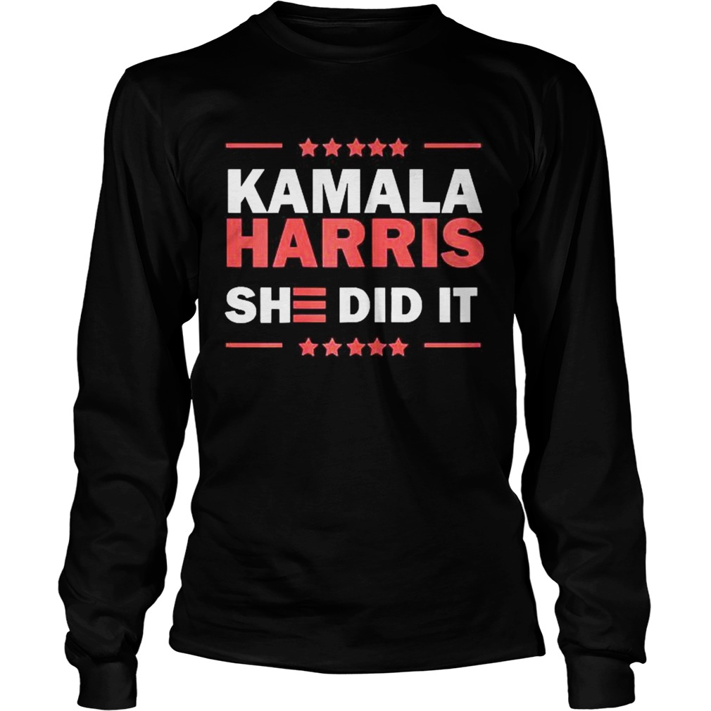 Biden Harris 2020 Kamala Harris She Did It  Long Sleeve