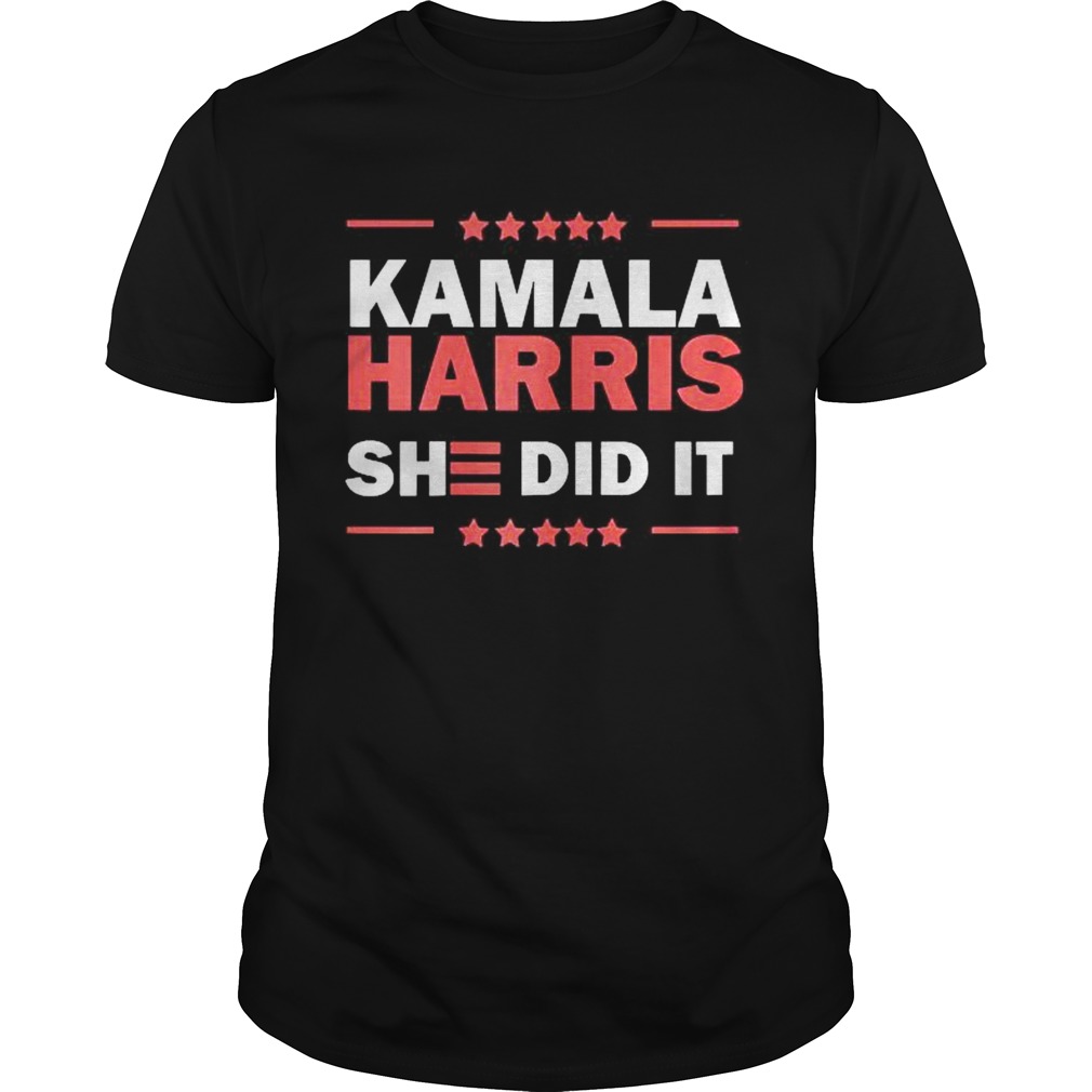 Biden Harris 2020 Kamala Harris She Did It  Unisex