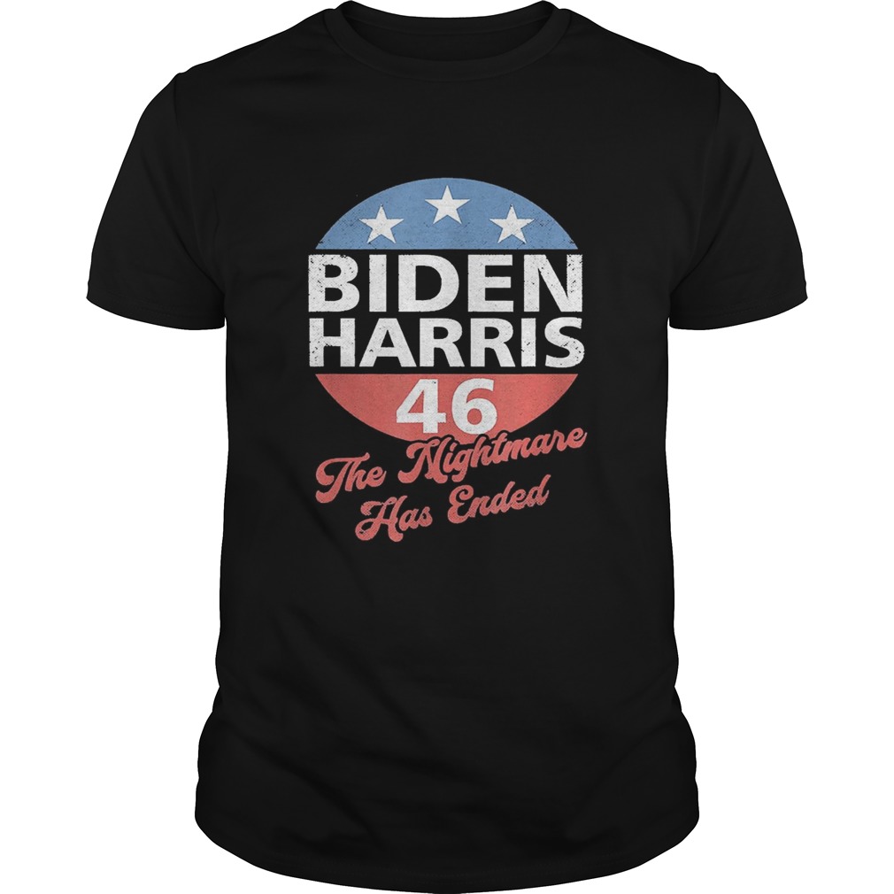 Biden Harris 46 The Nightmare Has Ended shirt