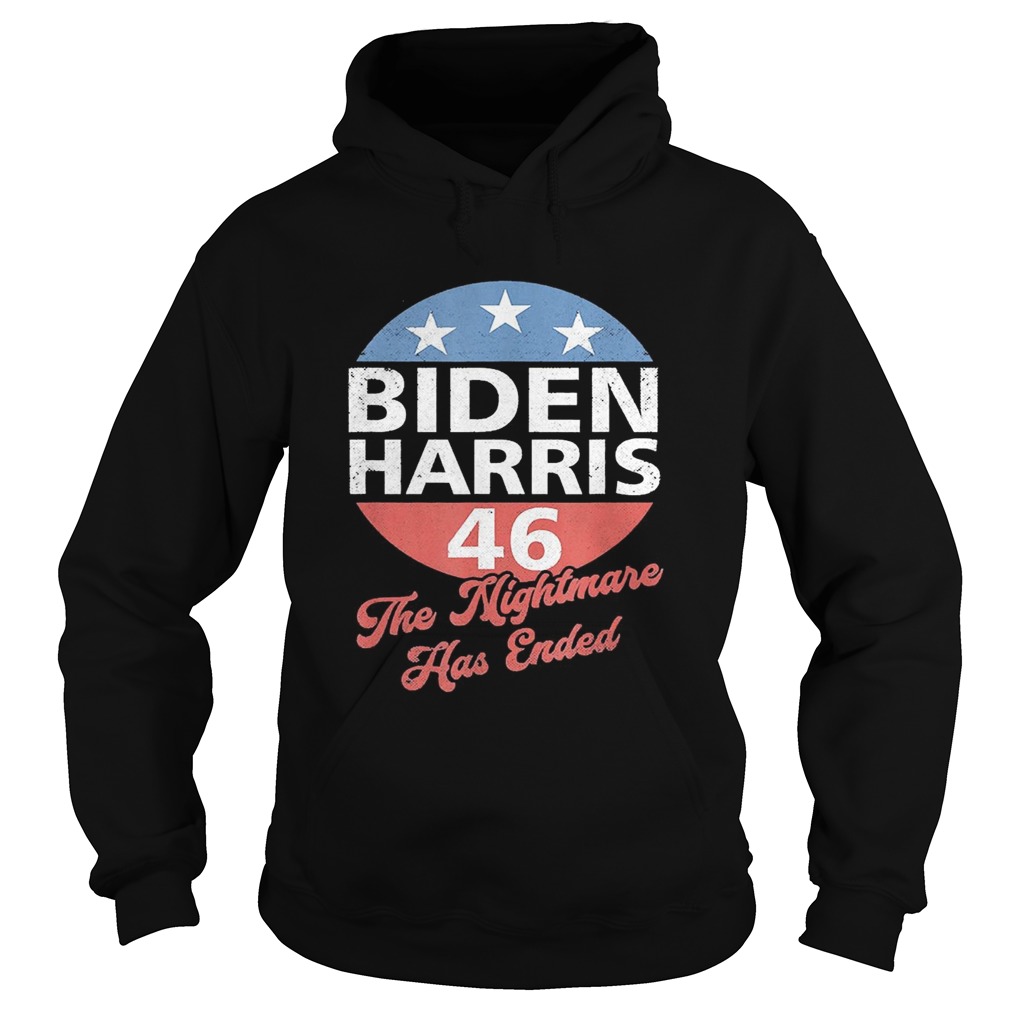 Biden Harris 46 The Nightmare Has Ended  Hoodie