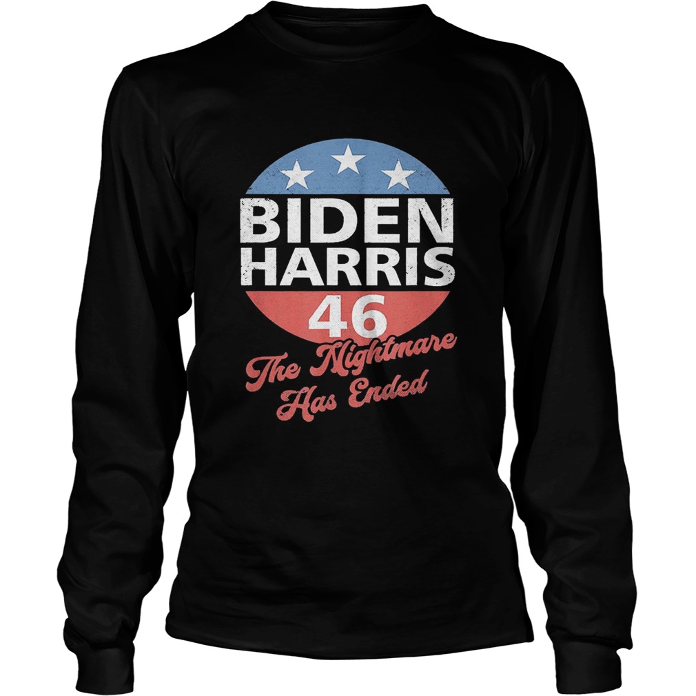 Biden Harris 46 The Nightmare Has Ended  Long Sleeve