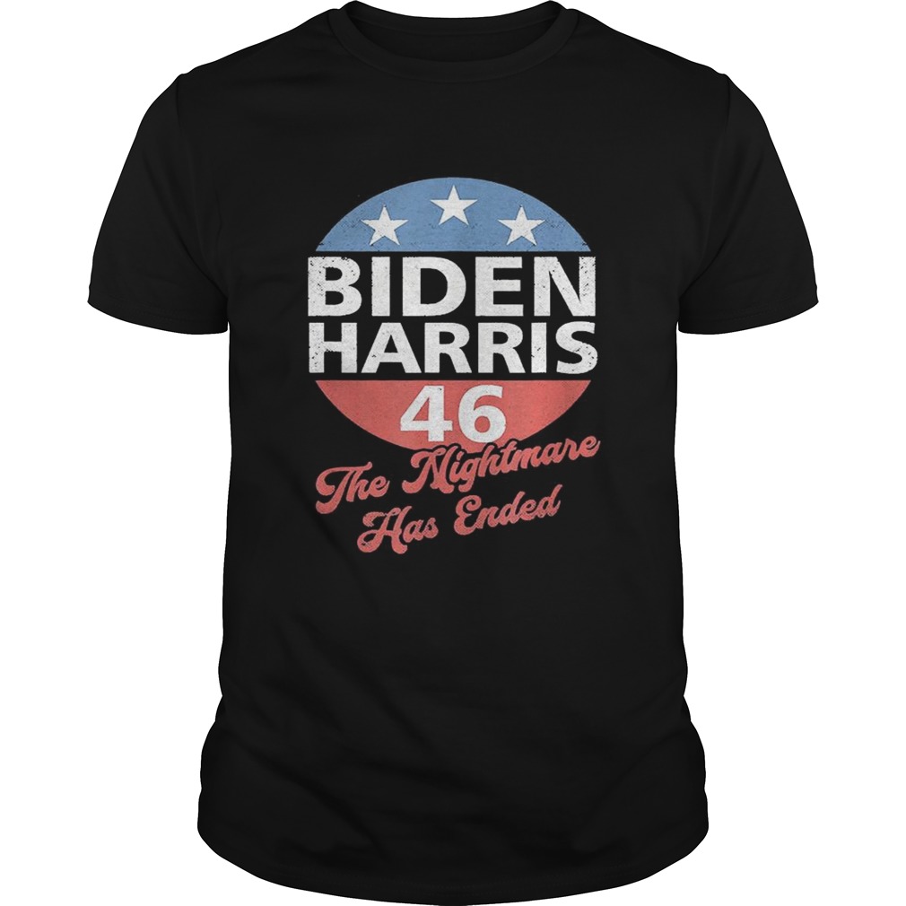 Biden Harris 46 The Nightmare Has Ended shirt