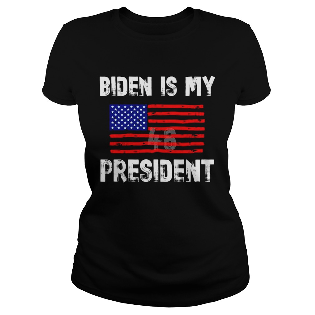 Biden Is My President American Flag Vintage  Classic Ladies