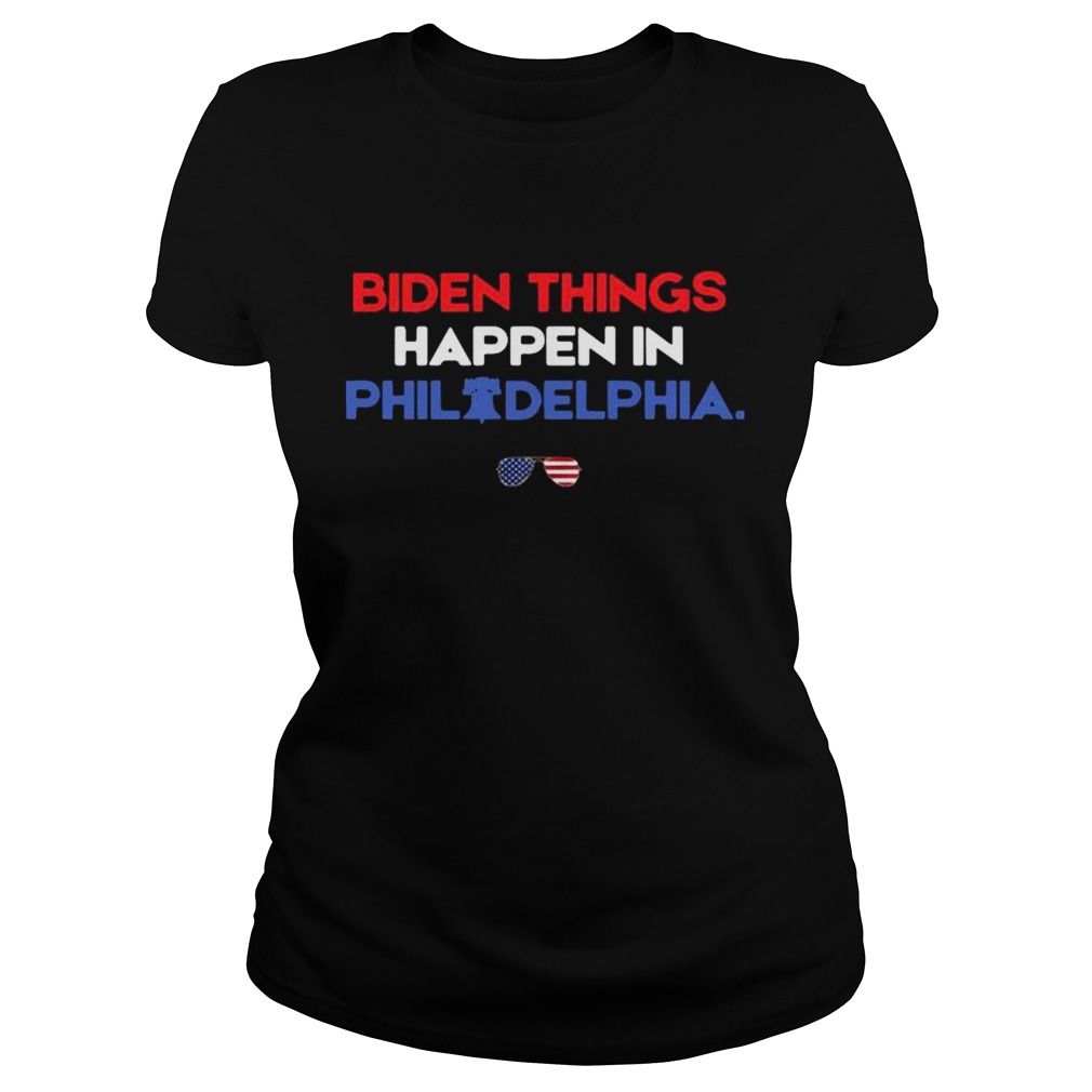 Biden Things Happen In Philadelphia  Classic Ladies