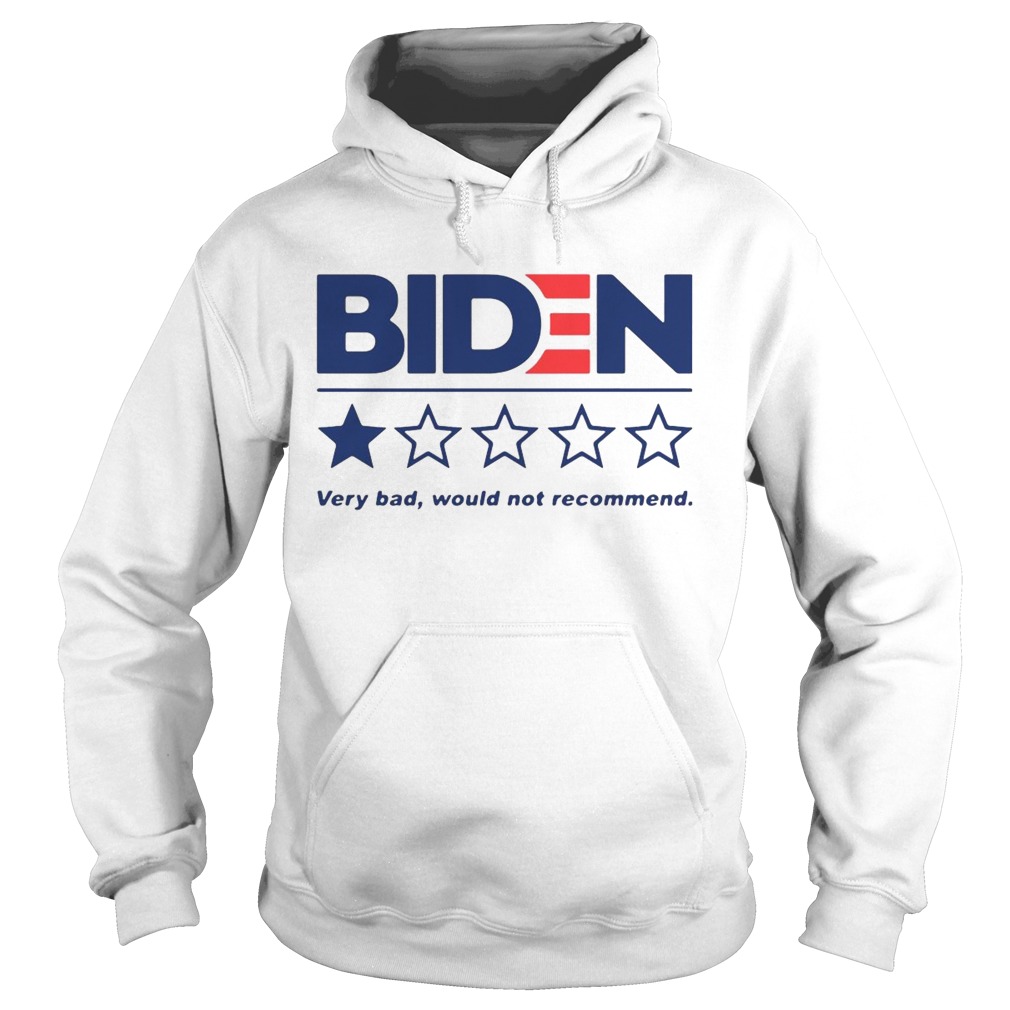 Biden Very Bad Would Not Recommend  Hoodie