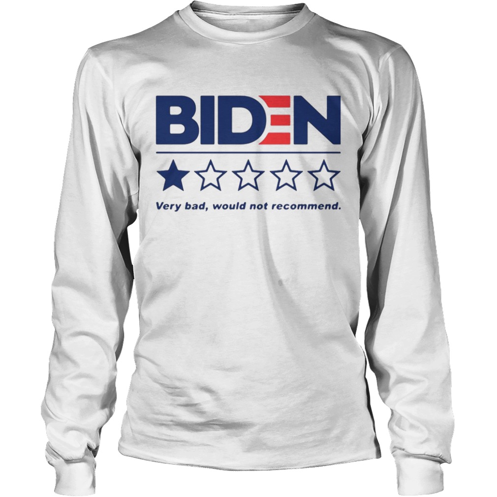 Biden Very Bad Would Not Recommend  Long Sleeve