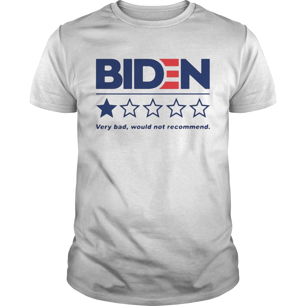 Biden Very Bad Would Not Recommend  Unisex