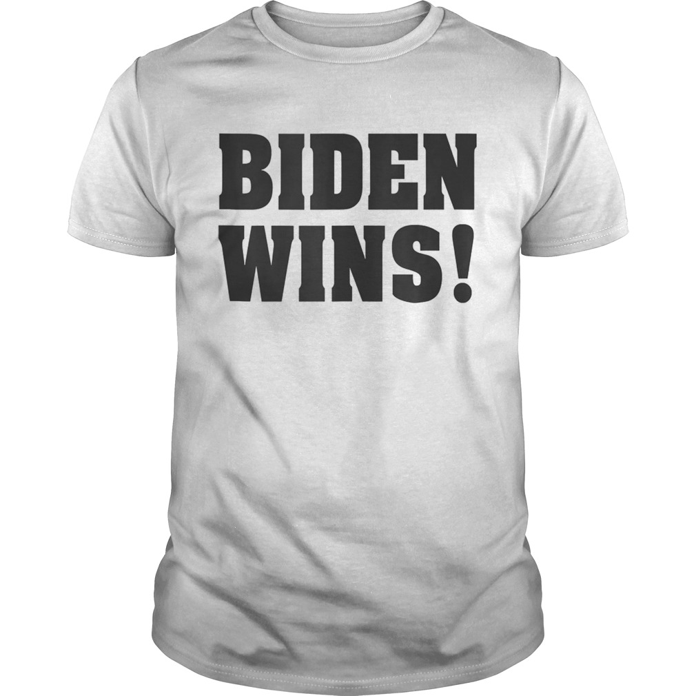 Biden Wins 2020 Election Democrats shirt