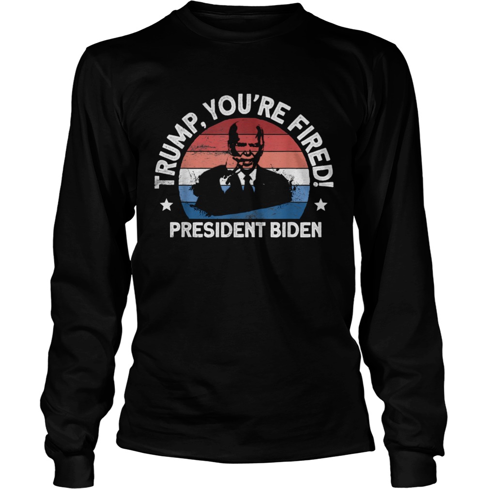 Biden Won AntiTrump Youre Fired Trump Lost 2020  Long Sleeve