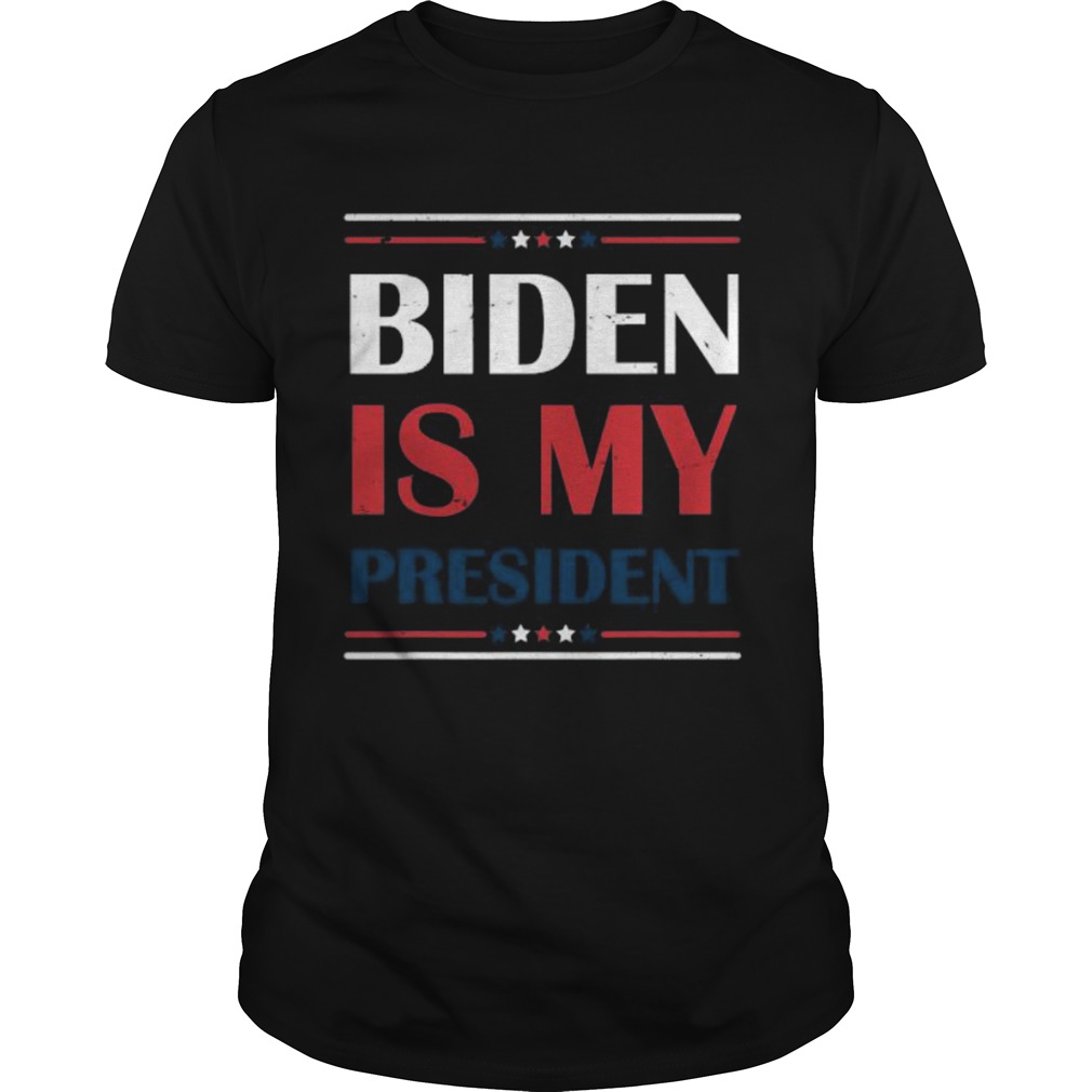 Biden is my president wins 46th 2020 shirt