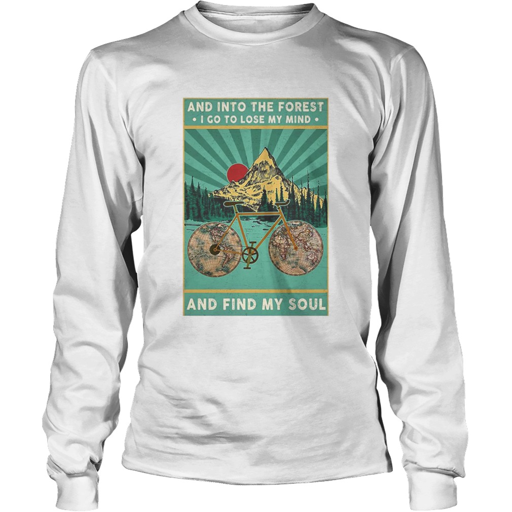 Bike And Into The Forest I Go To Lose My Mind And Find My Soul  Long Sleeve