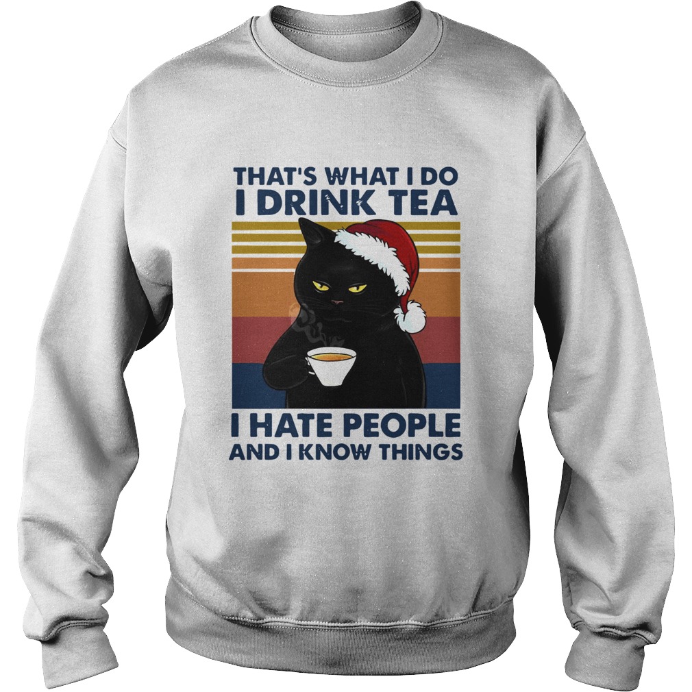 Black Cat Santa Thats What I Do I Drink Tea I Hate People And I Know Things Vintage  Sweatshirt