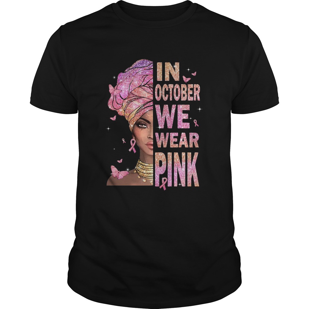 Black Girl In October We Wear Pink shirt