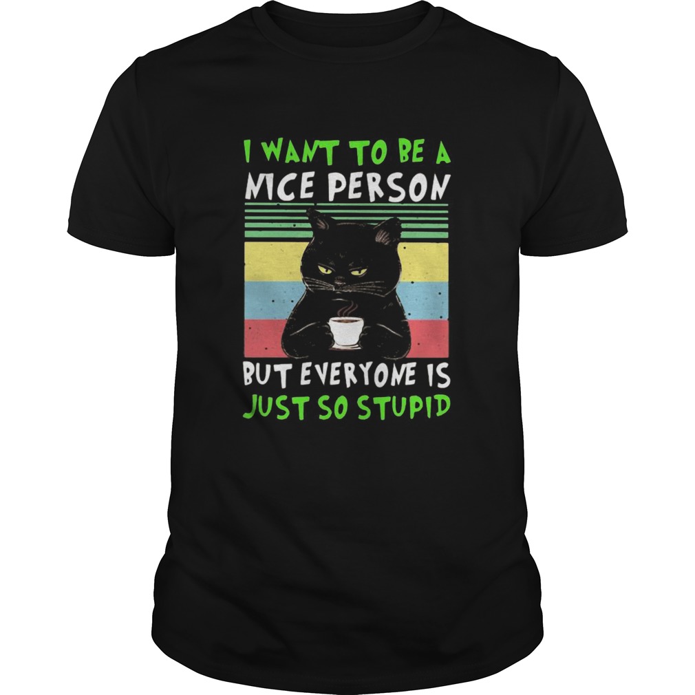 Black cat i want to be a nice person but everyone is just so stupid vintage retro  Unisex