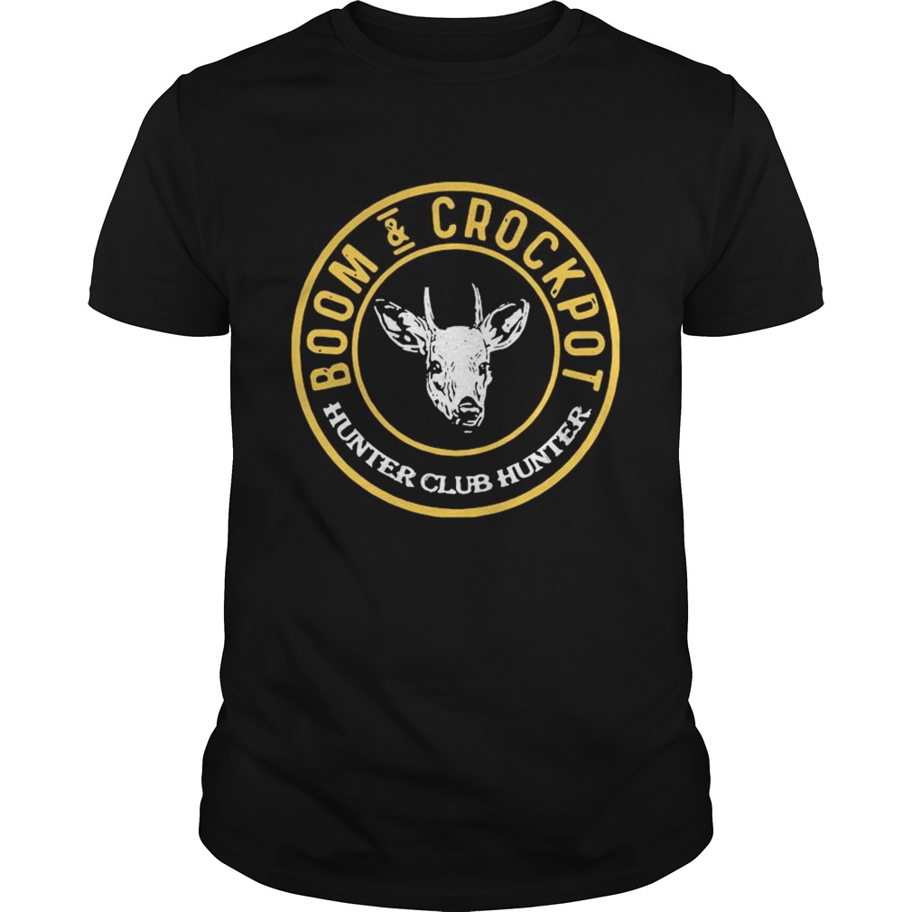 Boom And Crockpot Hunter Club Hunter shirt