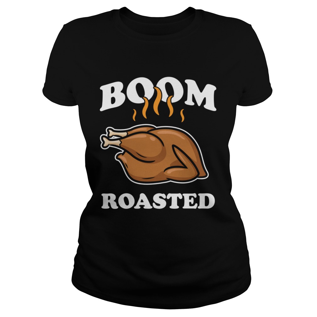 Boom Roasted Happy Thanksgiving Turkey  Classic Ladies