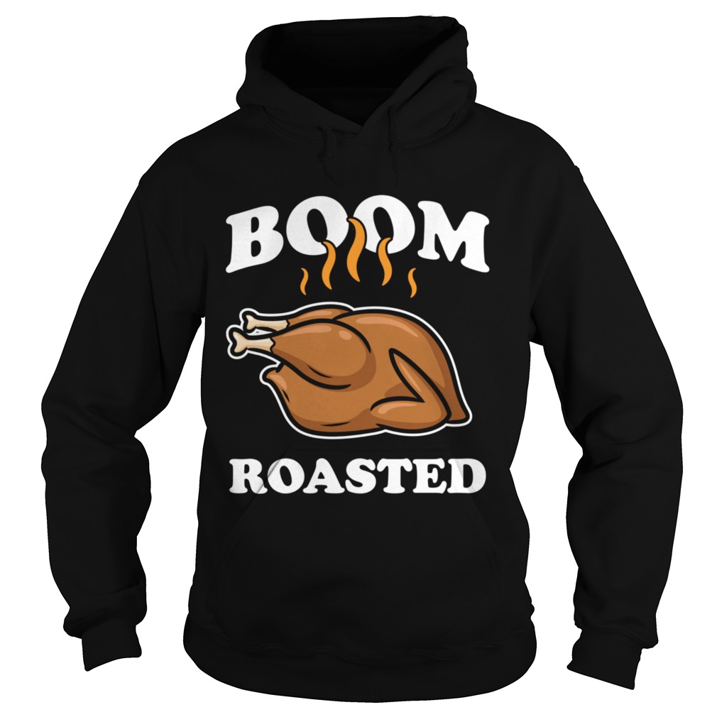 Boom Roasted Happy Thanksgiving Turkey  Hoodie