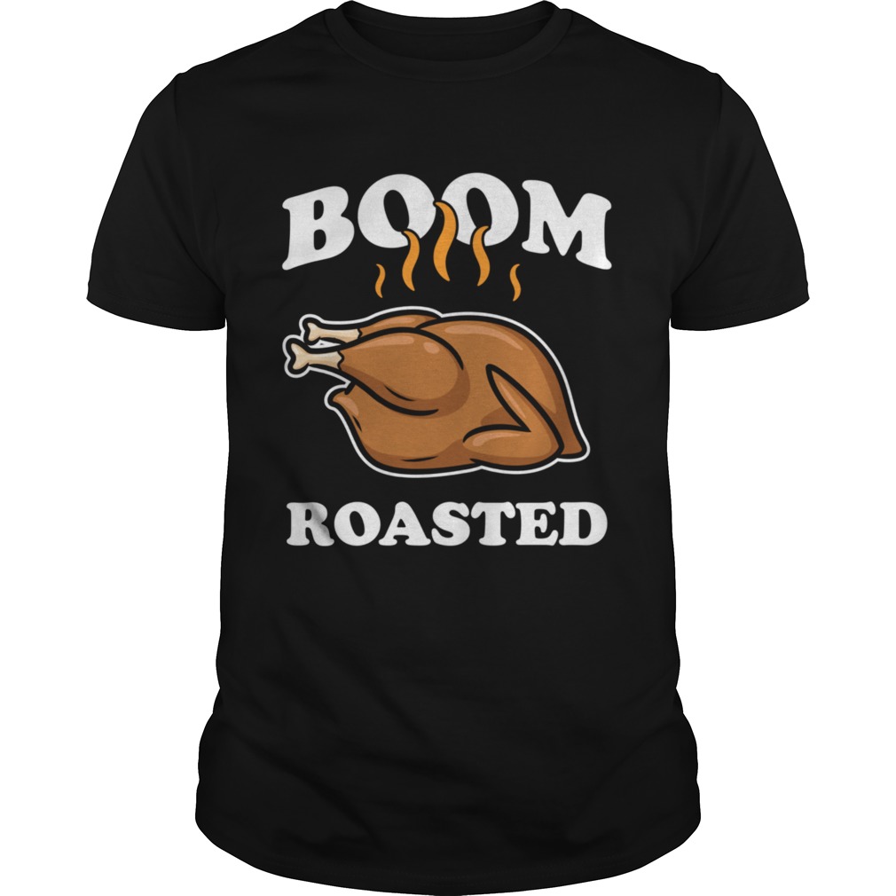 Boom Roasted Happy Thanksgiving Turkey  Unisex