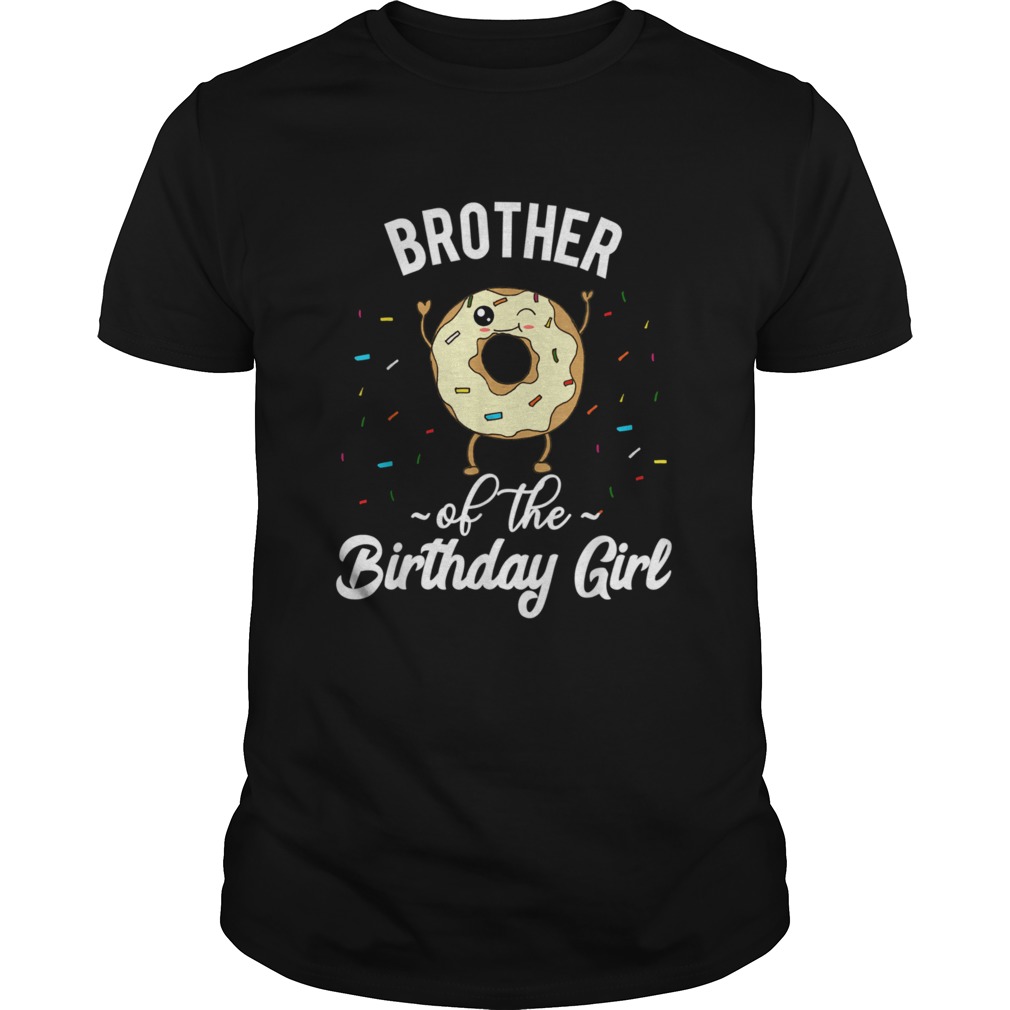 Brother of the Birthday Girl Quote  Unisex