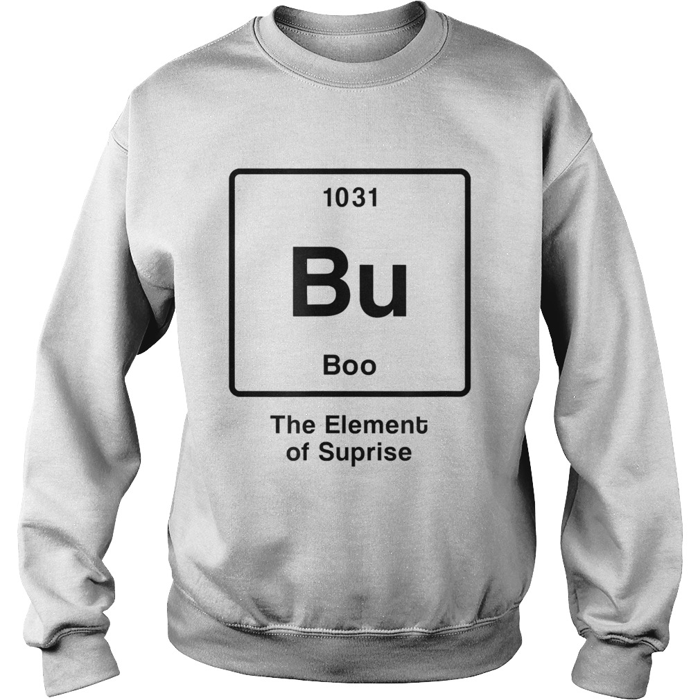 Bu BooThe Element of Surprise  Sweatshirt