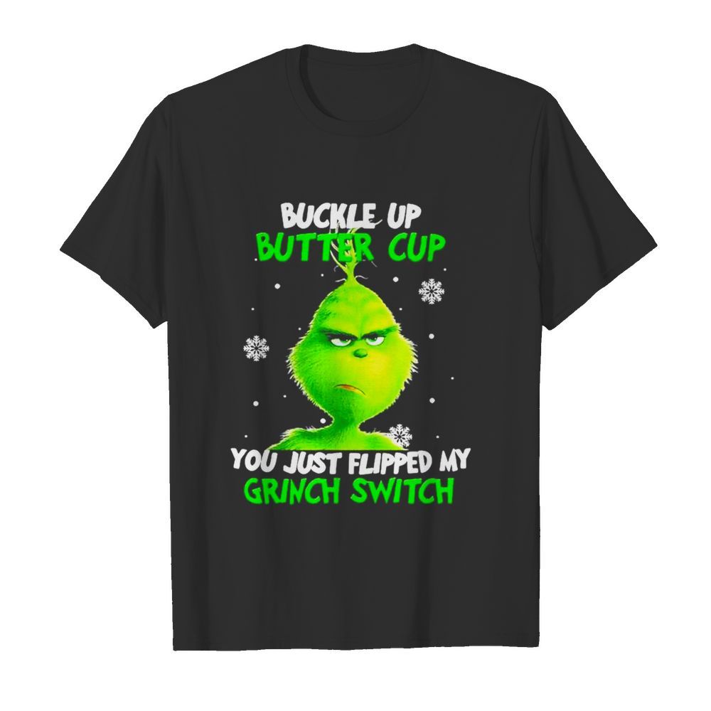 Buckle up buttercup you just flipped my grinch switch shirt