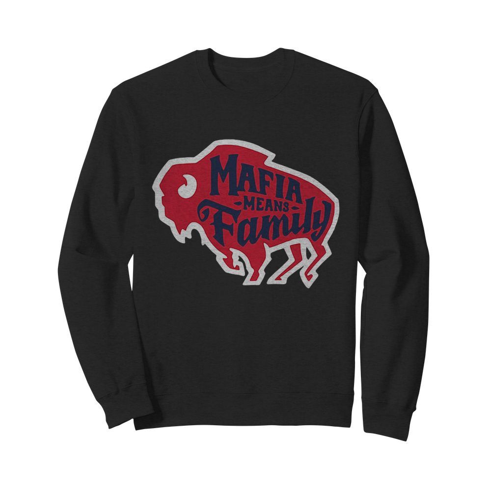 Buffalo Bills Mafia Means Family  Unisex Sweatshirt