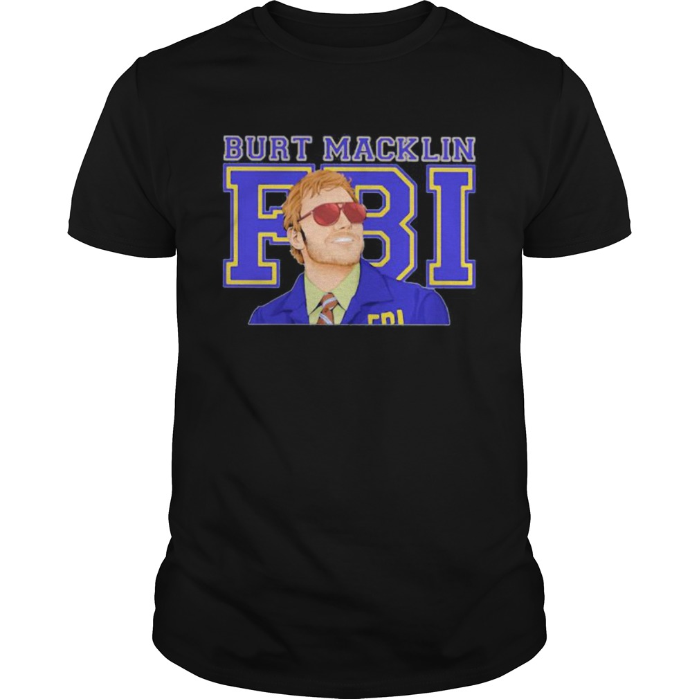 Burt macklin fbi 2020 shirt