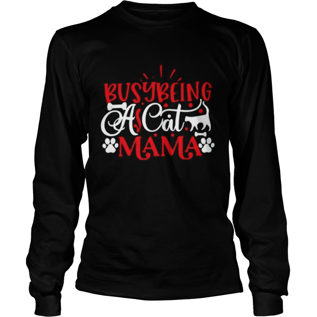 Busy Being A Cat Mama  Long Sleeve