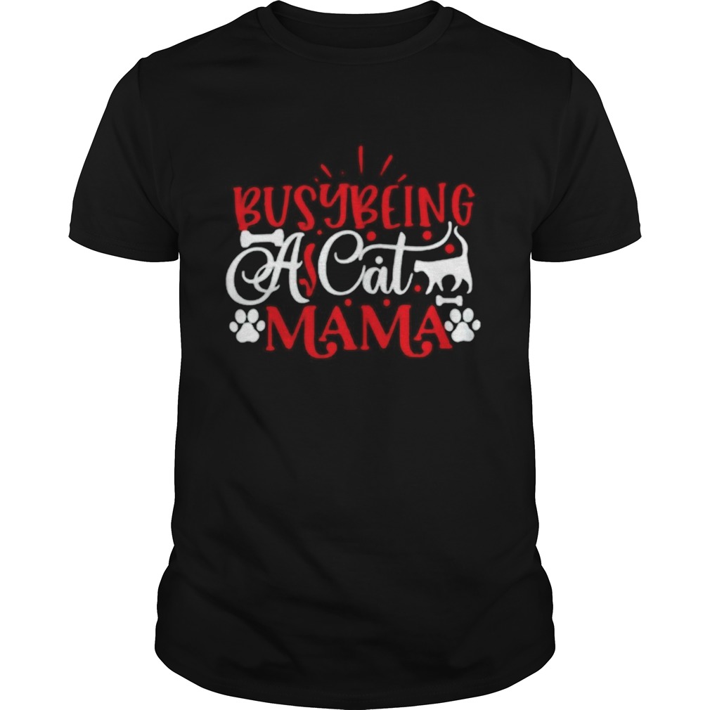 Busy Being A Cat Mama  Unisex