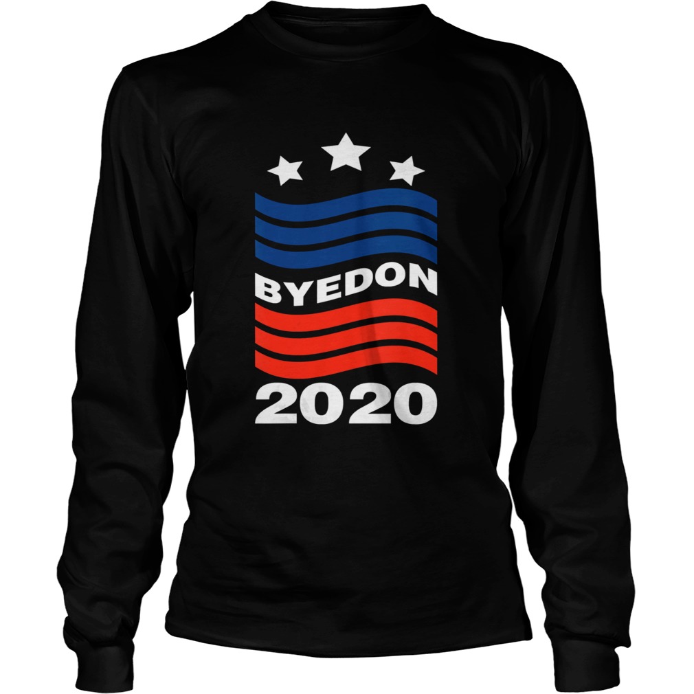 Bye Don 2020 ByeDon Funny Joe Biden Anti Trump  Long Sleeve