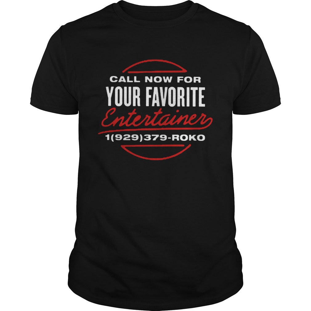 Call Now For Your Favorite Entertainer shirt