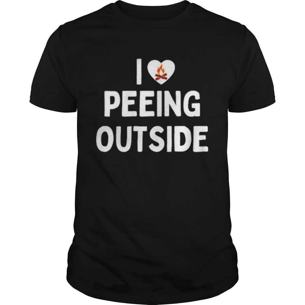 Campfire I Love Peeing Outside shirt