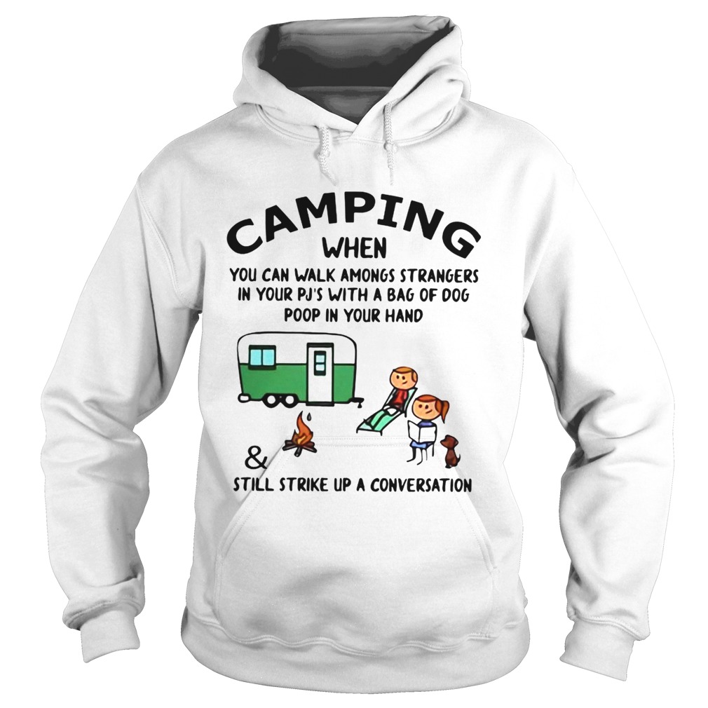 Camping When You Can Walk Amongs StrangersStill Strike Up A Conversation  Hoodie