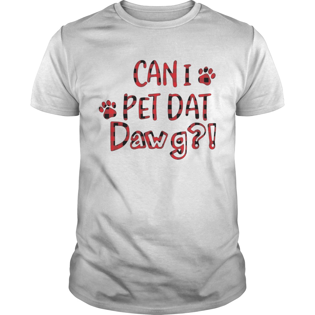 Can I Pet Dat Pawg shirt