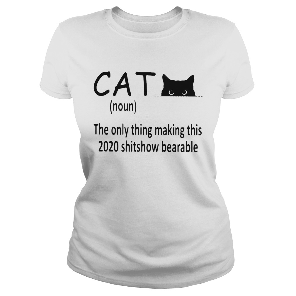 Cat The Only Thing Making This 2020 Shitshow Bearable  Classic Ladies