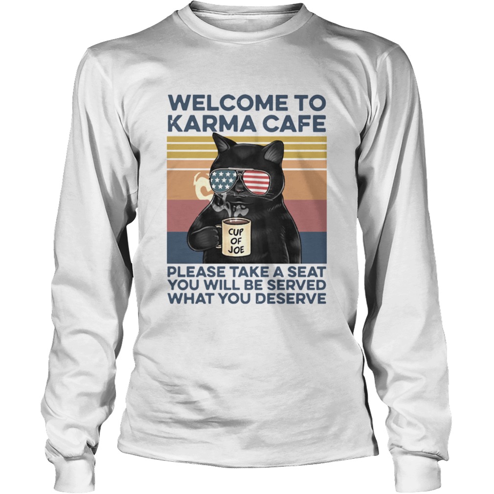 Cat Welcome To Karma Cafe Please Take A Seat You Will Be Served What You Deserve Vintage  Long Sleeve